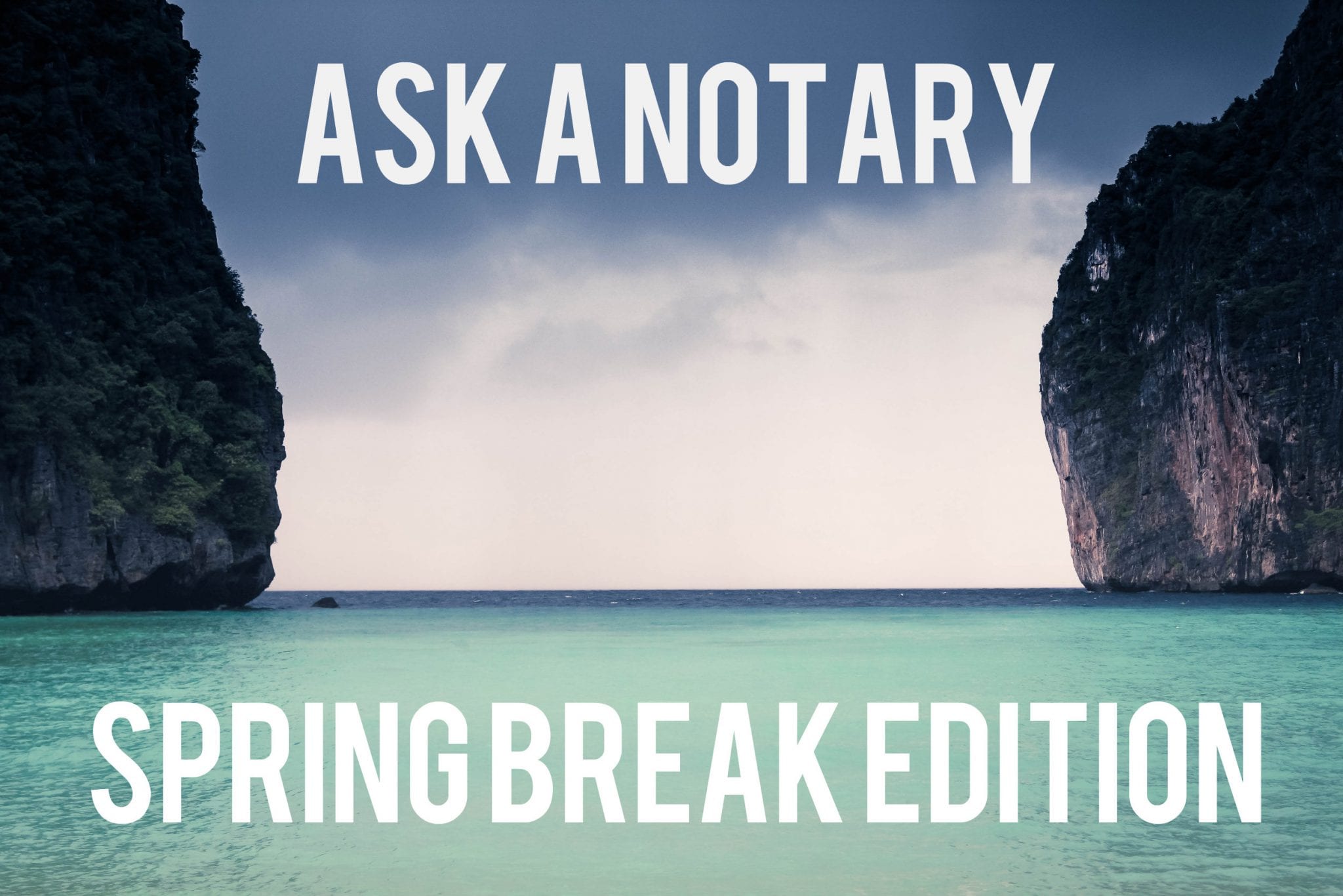 Ask A notary spring break edition